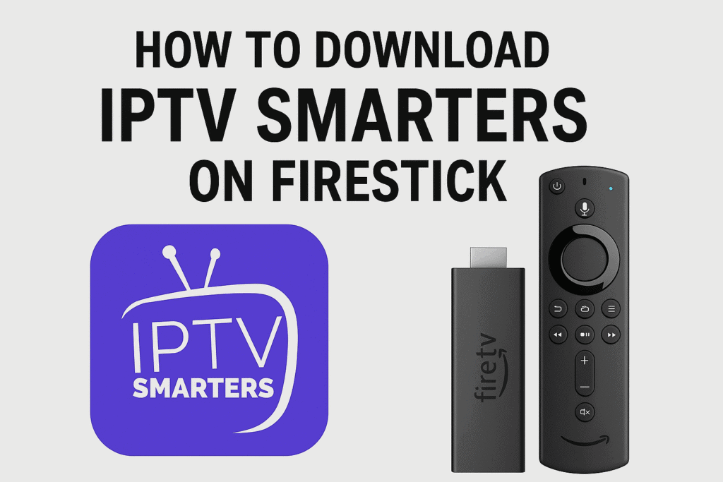 How to Download IPTV Smarters on Firestick